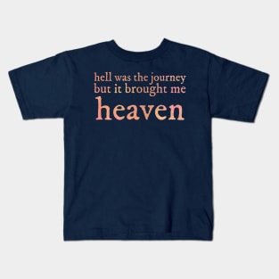 Hell was the journey Kids T-Shirt